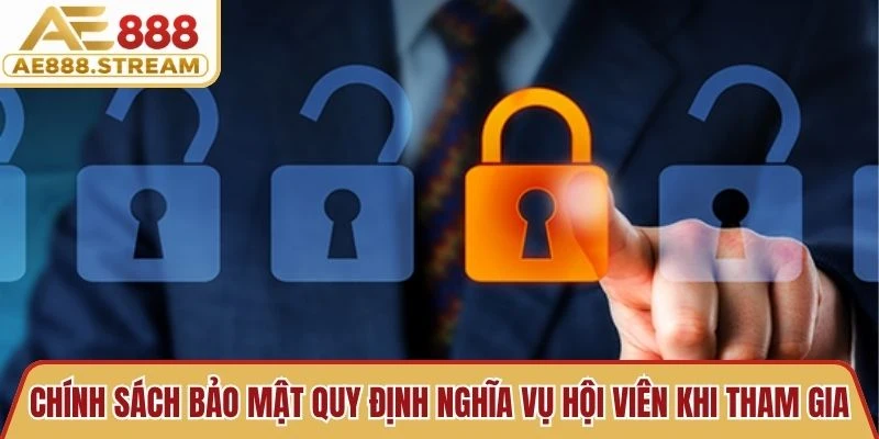Chính sách bảo mật quy định nghĩa vụ hội viên khi tham gia chơi