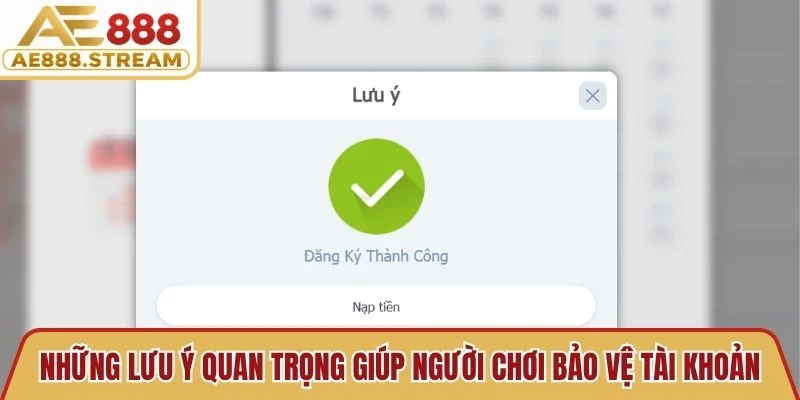 Những lưu ý quan trọng giúp người chơi bảo vệ tài khoản cá nhân an toàn