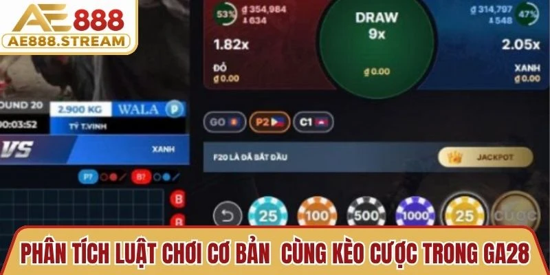 Phân tích luật chơi cơ bản  cùng kèo cược trong GA28