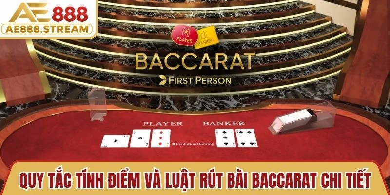 Quy tắc tính điểm và luật rút bài Baccarat chi tiết, dễ hiểu nhất