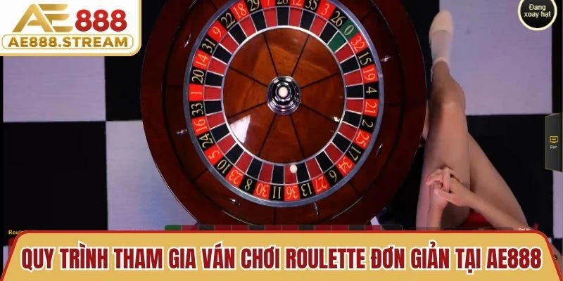 Quy trình tham gia ván chơi Roulette đơn giản tại AE888
